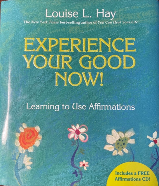 Experience Your Good Now! Learning to Use Affirmations
