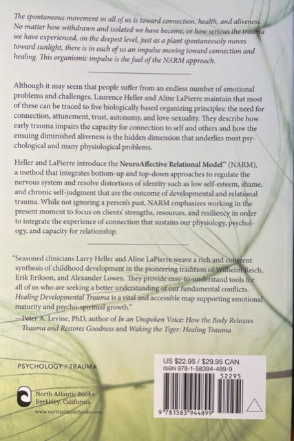 Healing Developmental Trauma, How Early Trauma Affects Self-Regulation, Self-Image, and the Capacity for Relationship