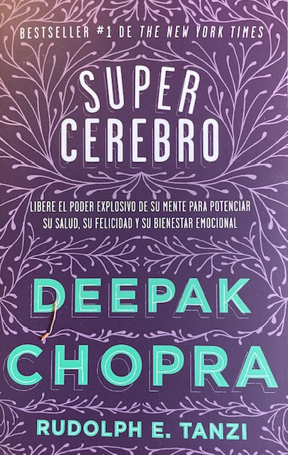 Super Cerebro / Super Brain: Libere El Poder Explosivo De Su Mente Para Potenciar Su Salud, Su Felicidad Y Su Bienestar Emocional / Unleashing the Explosive Power of Your Mind (Spanish Edition)