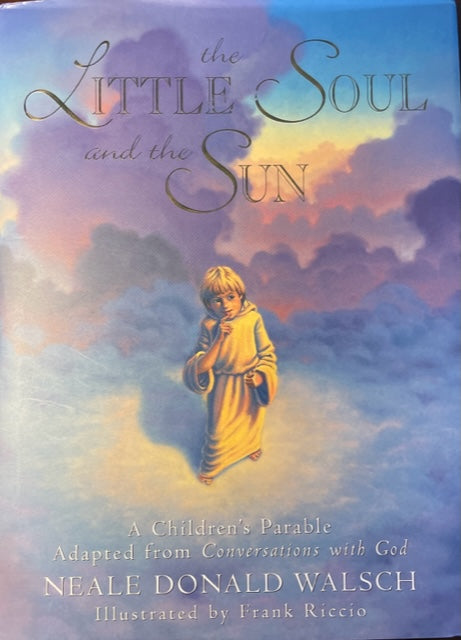 The Little Soul and the Sun - A Children's Parable Adapted from Conversations with God
