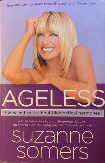 Ageless the Naked Truth About Bioidentical Hormones