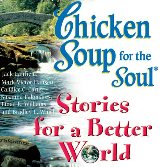 Chicken Soup for the Soul Stories for a Better World