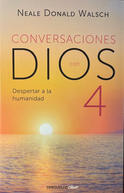 Conversaciones con Dios 4 - Despertar a La Humanidad