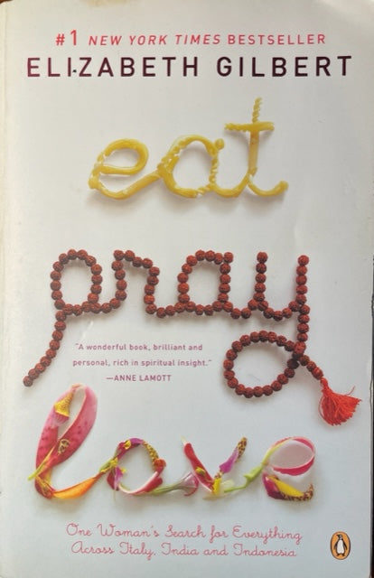 Eat Pray Love - One Woman's Search for Everything Across Italy, India and Indonesia