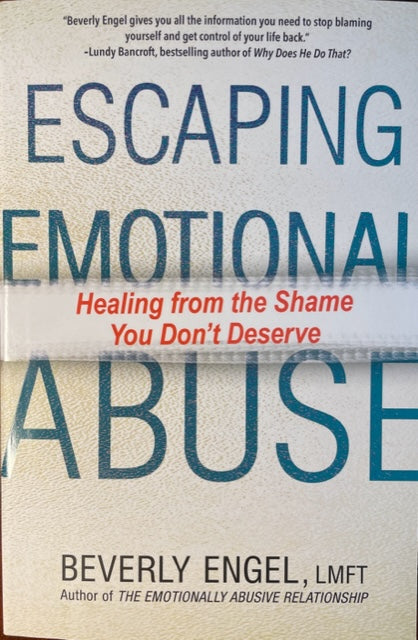 Escaping Emotional Abuse, Healing from the Shame You Don't Deserve