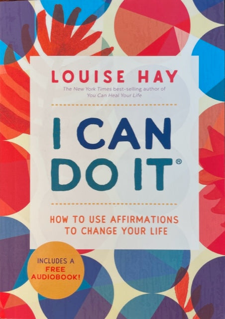 I Can Do It, How to Use Affirmations to Change Your Life