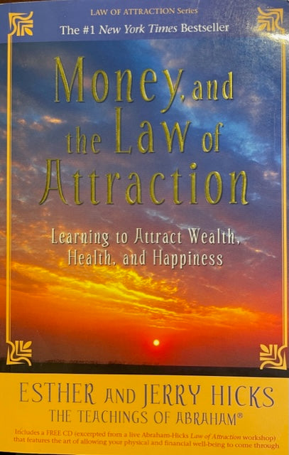 Money, and the Law of Attraction Learning to Attract Wealth, Health, and Happiness