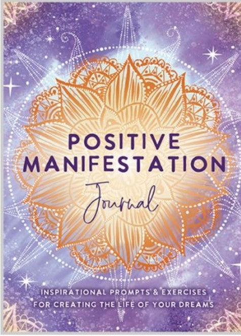 Positive Manifestation Journal - Inspirational Prompts & Exercises For Creating the Life of Your Dreams