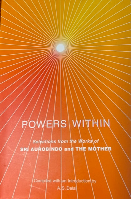 Powers Within - Selections from the Works of Sri Aurobindo & The Mother