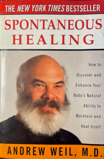 Spontaneous Healing - How to Discover and Enhance Your Body's Natural Ability to Maintain and Heal Itself