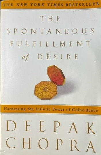 The Spontaneous Fulfillment of Desire - Harnessing the Infinite Power of Coincidence