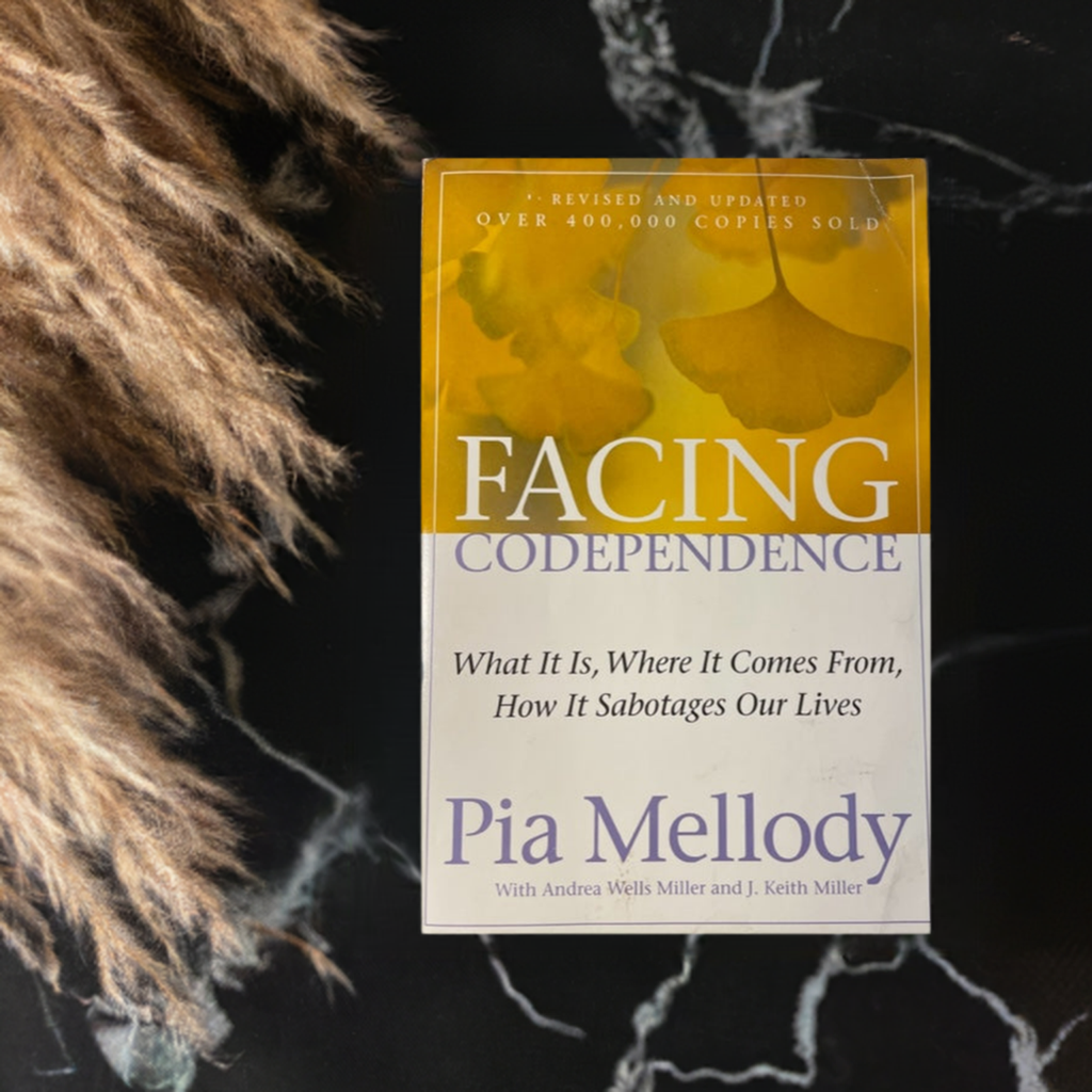 Facing Codependence - What It Is, Where It Comes From, How It Sabotages Our Lives
