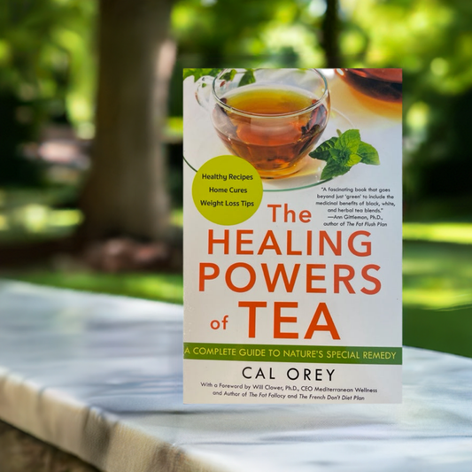 The Healing Powers of Tea, A Complete Guide to Nature's Special Remedy