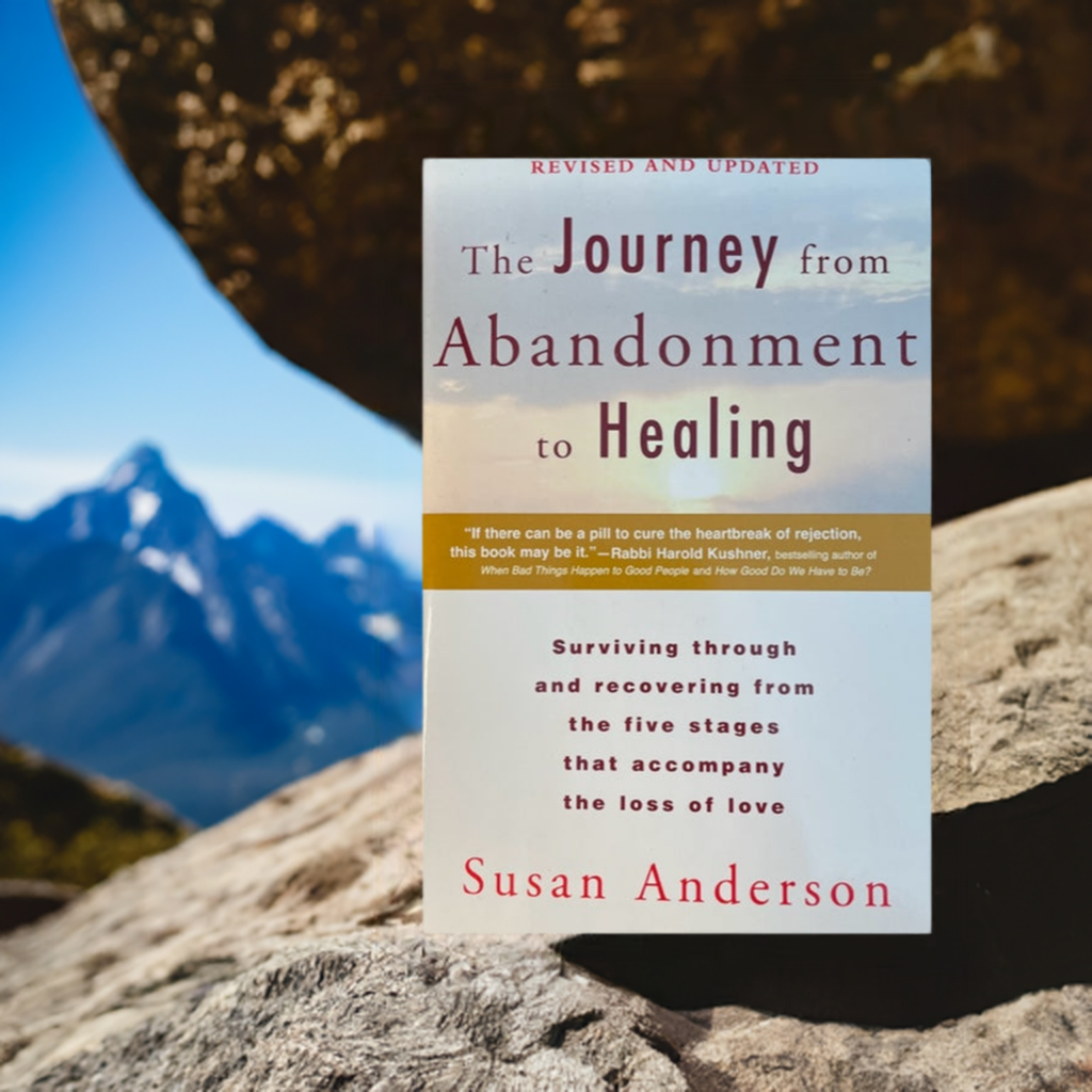 The Journey from Abandonment to Healing, Surviving Through and Recovering from the Five Stages That Accompany the Loss of Love
