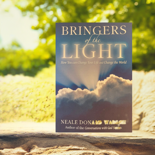Bringers of the Light - How You Can Change Your Life and Change the World