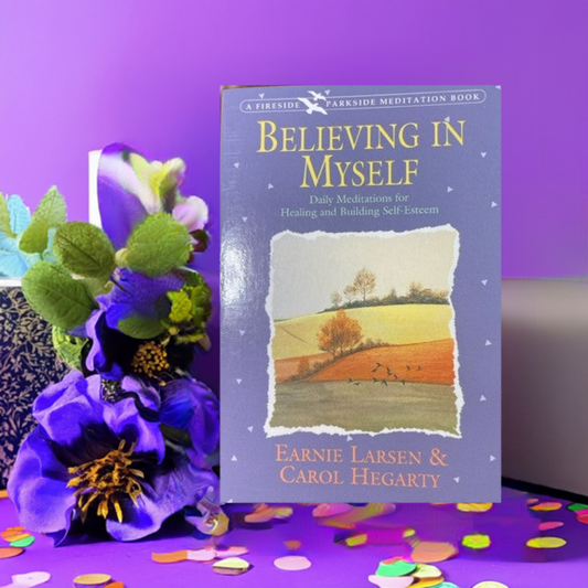 Believing In Myself - Daily Meditations for Healing and Building Self-Esteem