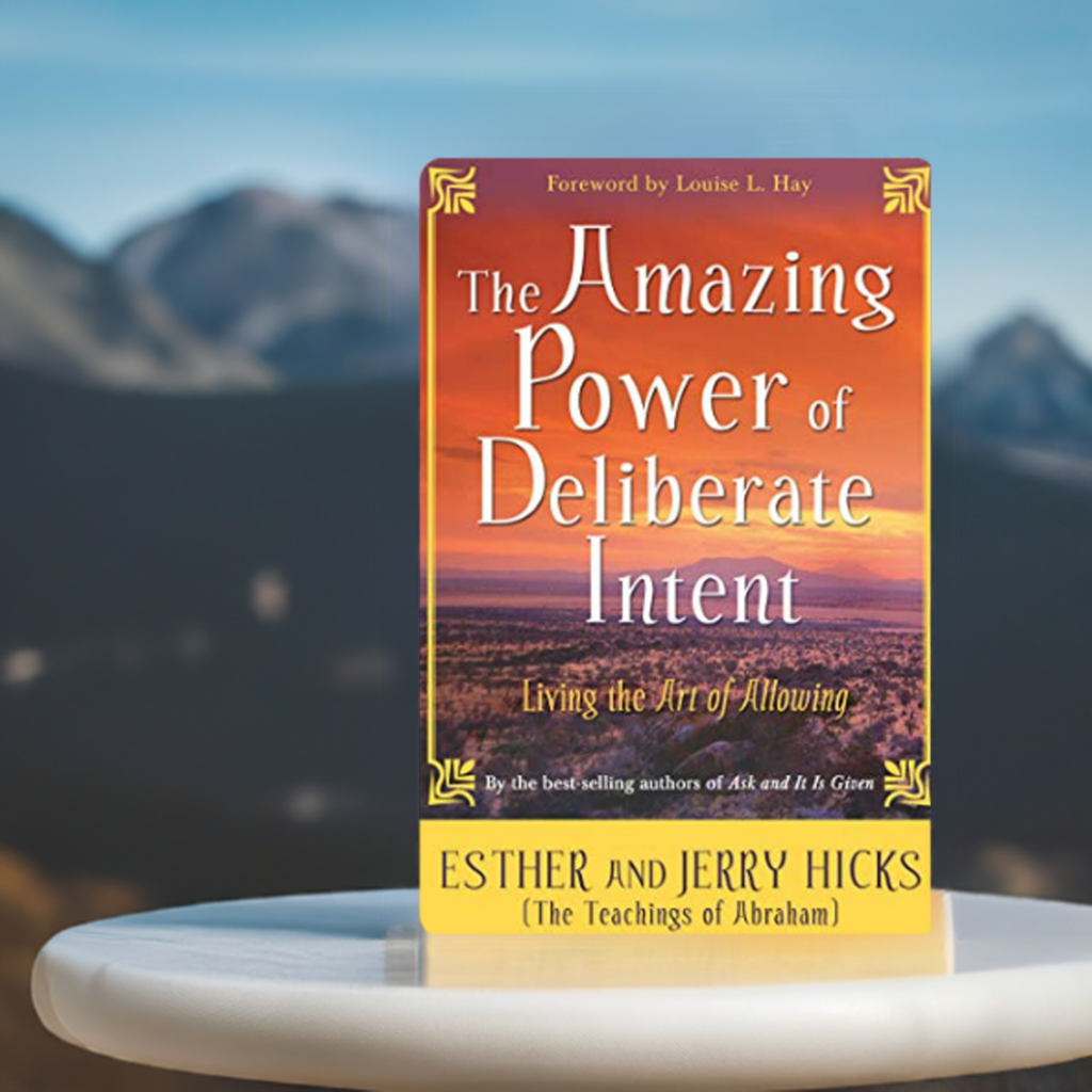 The Amazing Power of Deliberate Intent - Living the Art of Allowing